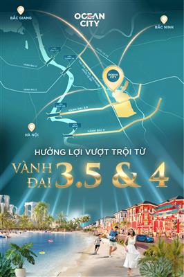 Ocean City – Hưởng lợi vượt trội từ hai tuyến giao thông huyết mạch: Vành đai 3.5 và Vành đai 4